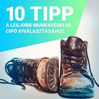 10 tipp a legjobb munkavédelmi cipő kiválasztásához