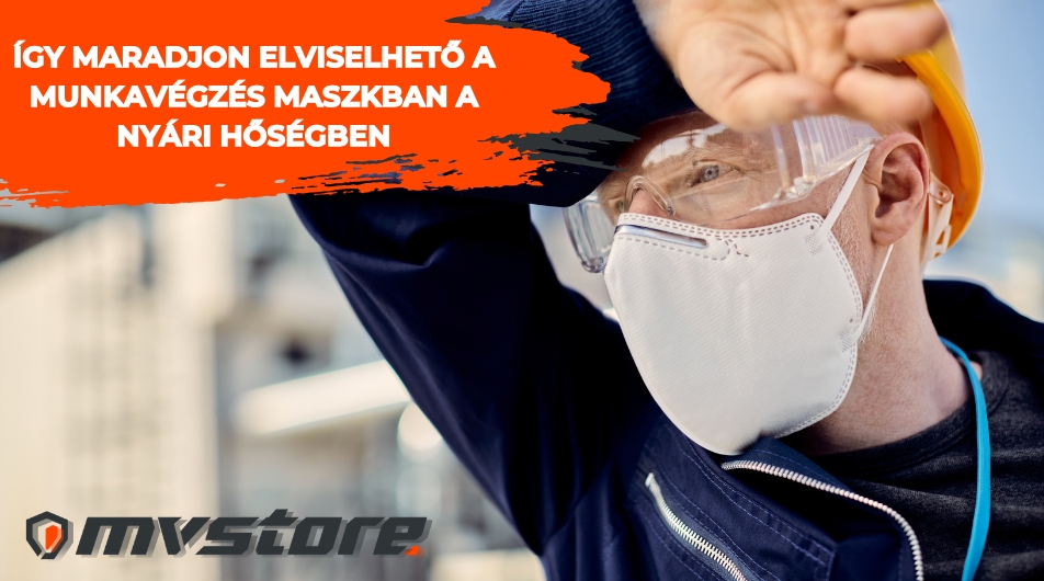 Így maradjon elviselhető a munkavégzés maszkban a nyári hőségben is